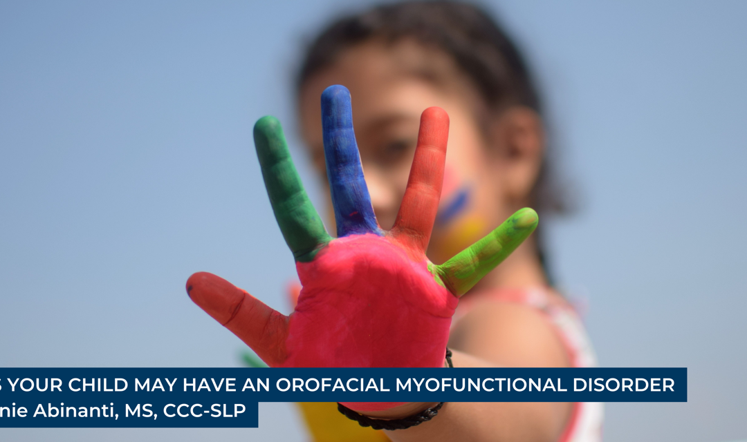 Signs Your Child May Have An Orofacial Myofunctional Disorder